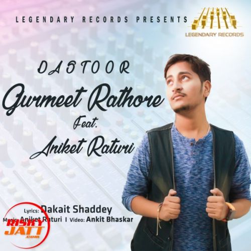 Dastoor Gurmeet Rathore, Aniket Raturi Mp3 Song Free Download