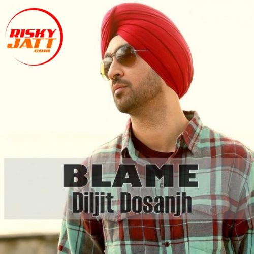 Blame Diljit Dosanjh Mp3 Song Free Download