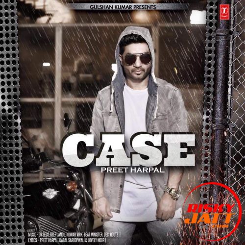 Case Preet Harpal Mp3 Song Free Download