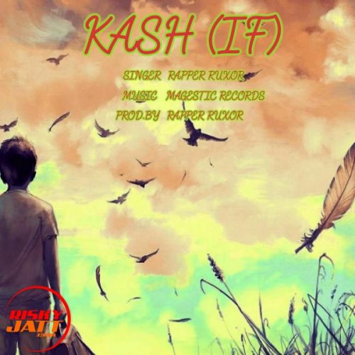 Kash (if) Rapper Ruxor Mp3 Song Free Download