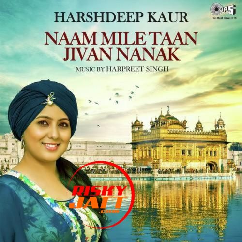 Naam Mile Taan Jivan Nanak Harshdeep Kaur Mp3 Song Free Download