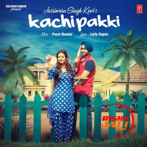 Kachi Pakki Jassimran Singh Keer Mp3 Song Free Download