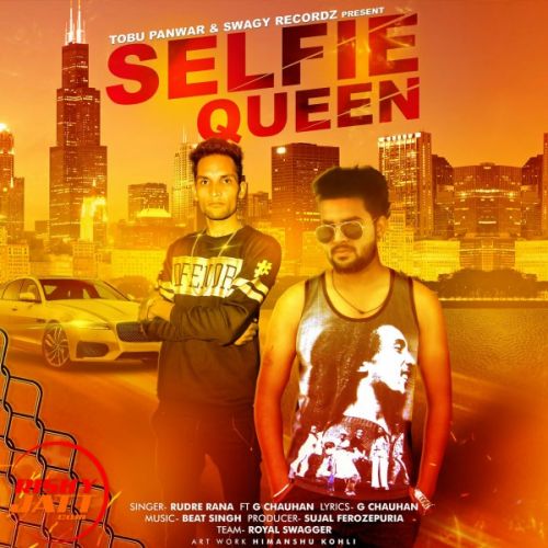 Selfie Queen Rudre Rana, G Chauhan Mp3 Song Free Download