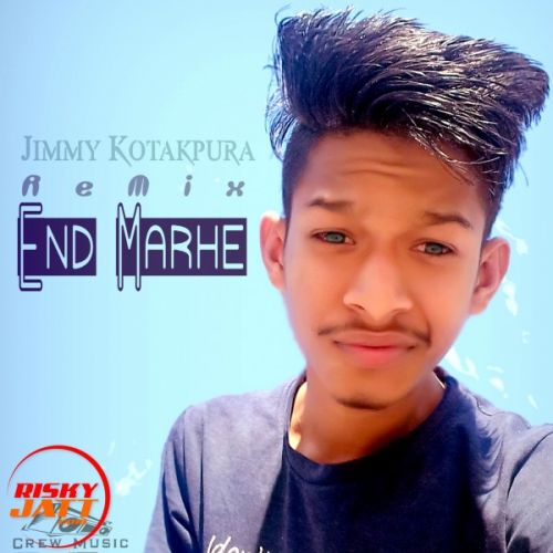 End Marhe (Remix) Jimmy Kotakpura Crew Music Mp3 Song Free Download