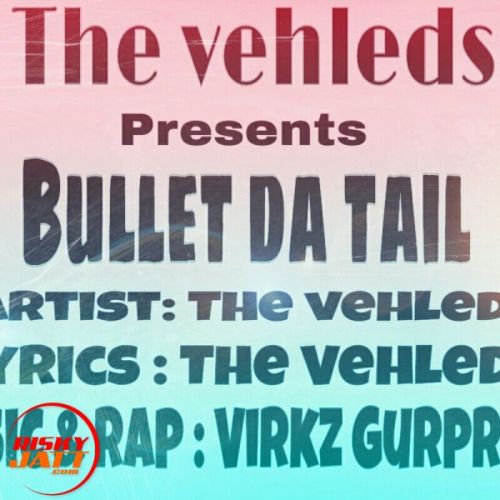 Bullet Da Tail The Vehleds Mp3 Song Free Download