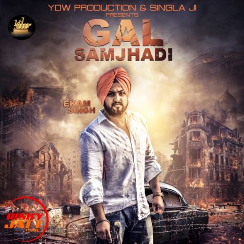 Gal Samjhadi Ekam Singh Mp3 Song Free Download