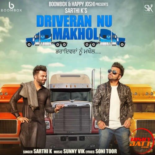 Driveran Nu Makhol Sarthi K Mp3 Song Free Download