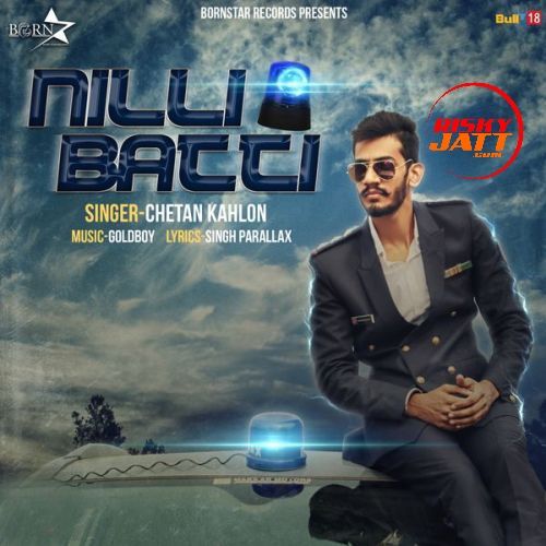 Nilli Batti Chetan Kahlon Mp3 Song Free Download