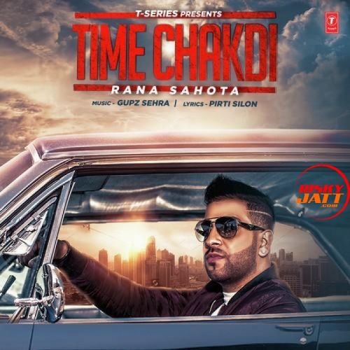 Time Chakdi Rana Sahota Mp3 Song Free Download