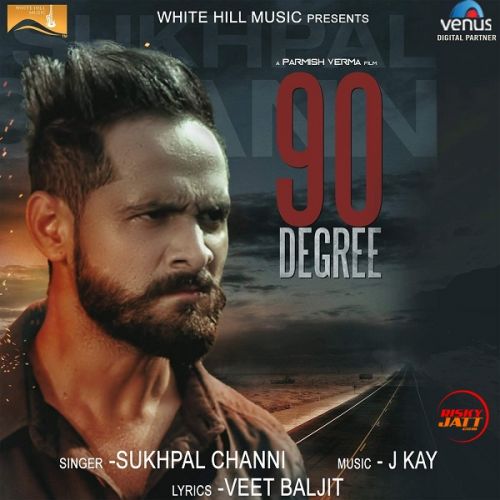 90 Degree Sukhpal Channi Mp3 Song Free Download