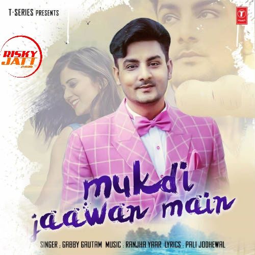 Mukdi Jaawan Main Gabby Gautam Mp3 Song Free Download