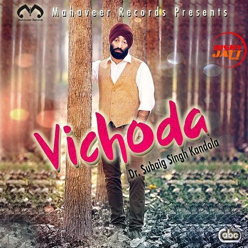 Vichoda Dr Subaig Singh Kandola Mp3 Song Free Download