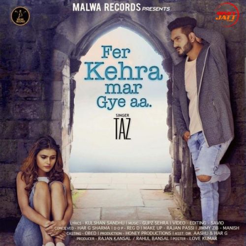 Fer Kehra Mar Gye Aa Taz Mp3 Song Free Download