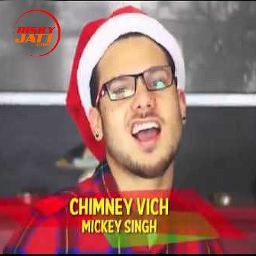 Chimney Vich Mickey Singh, Jus Reign Mp3 Song Free Download