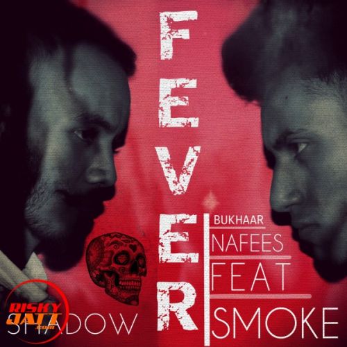 Fever Shadow Smoke, Nafees Mp3 Song Free Download