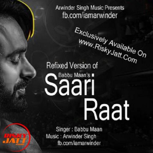 Saari Raat Ft. Babbu Maan Babbu Maan,  Arwinder Singh Mp3 Song Free Download