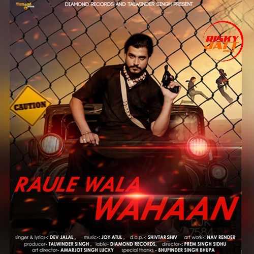 Raule Wala Wahaan Dev Jalal Mp3 Song Free Download