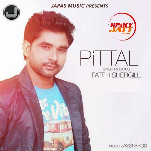 Pittal Fateh Shergill Mp3 Song Free Download