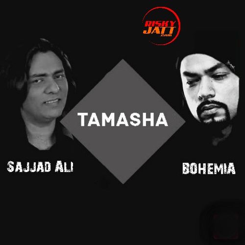 Tamasha Bohemia, Sajjad Ali Mp3 Song Free Download