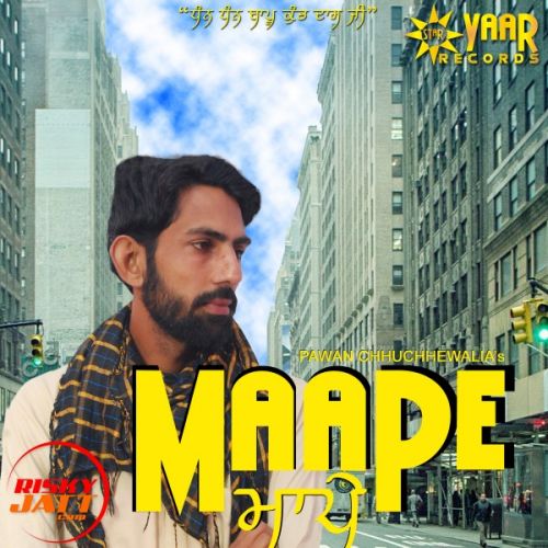 Maape Pawan Chhuchhewaliya Mp3 Song Free Download