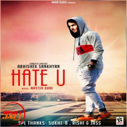 Hate U Abhishek Sankhyan Mp3 Song Free Download