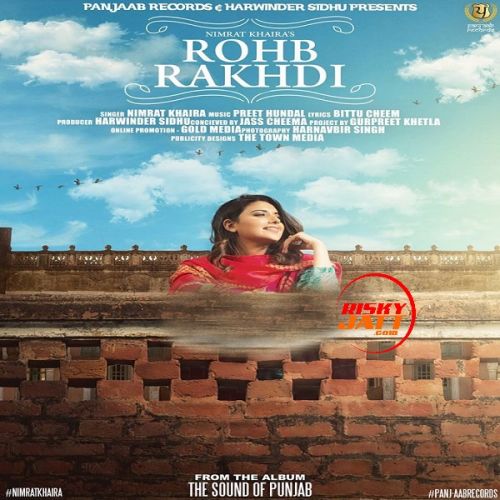 Rohb Rakhdi Nimrat Khaira Mp3 Song Free Download