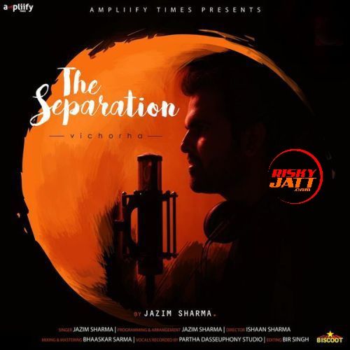 The Separation (Vichorha) Jazim Sharma Mp3 Song Free Download