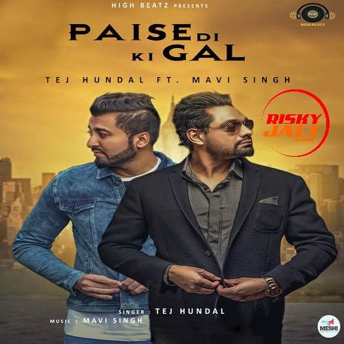 Paise Di Ki Gal Tej Hundal, Mavi Singh Mp3 Song Free Download