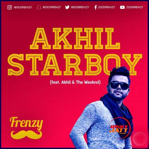 Akhil Starboy Bonus Mix Akhil,  Dj Frenzy, The Weeknd Mp3 Song Free Download