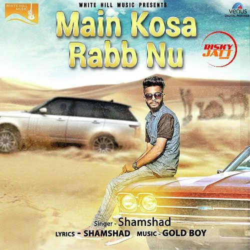 Main Kosa Rabb Nu Shamshad Mp3 Song Free Download