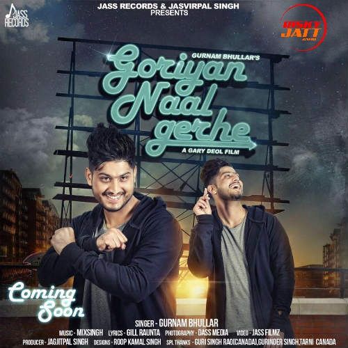 Goriyan Naal Gerhe Gurnam Bhullar Mp3 Song Free Download