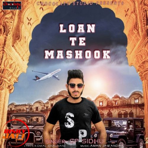 Loan Te Mashook SP Sidhu Mp3 Song Free Download