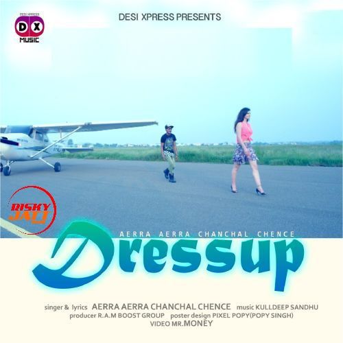 Dress Up Aerra Aerra Chanchal Chence Mp3 Song Free Download