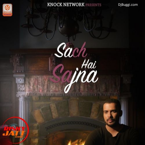 Sach Hai Sajjna Karanvir Ft. Tez Mp3 Song Free Download