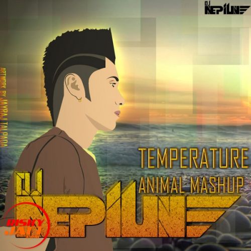 Temperature Animal Mashup(dj Nepiune Remix) DJ Nepiune Remix Mp3 Song Free Download