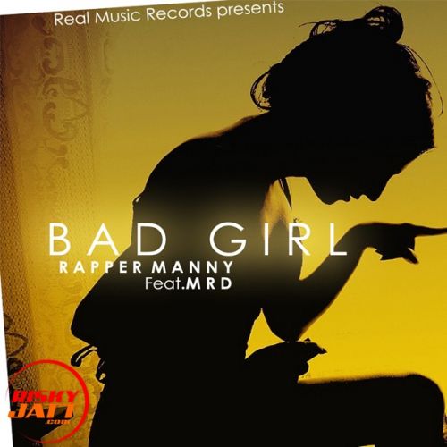 Bad Girl Rapper Manny, MRD Mp3 Song Free Download