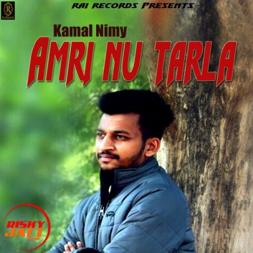 Amri Nu Tarla Kamal Nimy Mp3 Song Free Download