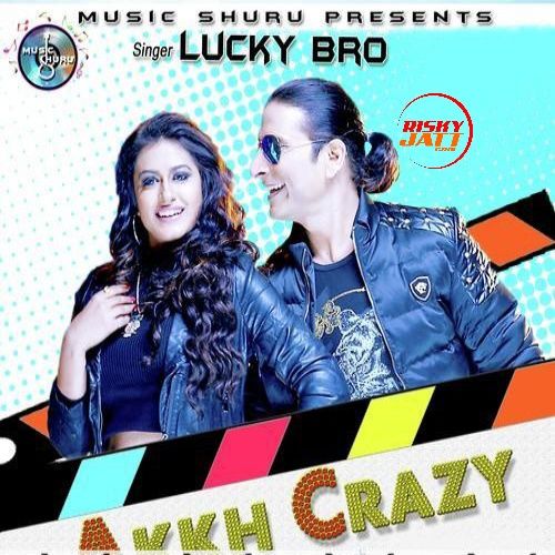 Akkh Crazy Lucky Bro Mp3 Song Free Download