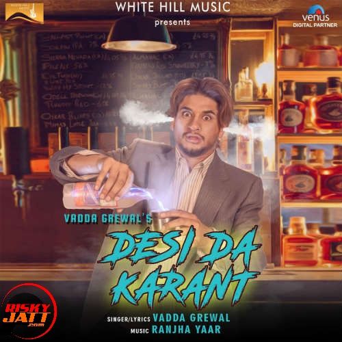 Desi Da Karant Vadda Grewal Mp3 Song Free Download