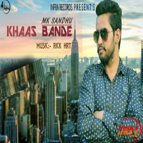 Khaas Bande Mk Sandhu Mp3 Song Free Download