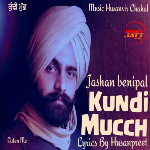 Kundi Mucch Jashan Benipal, Husanpreet Mp3 Song Free Download