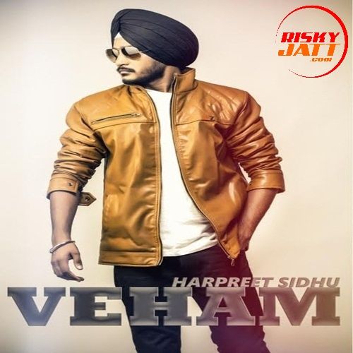 Veham Harpreet Sidhu Mp3 Song Free Download