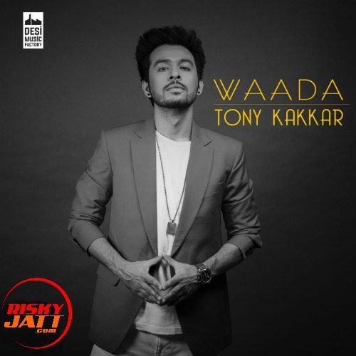 Waada Tony Kakkar Mp3 Song Free Download