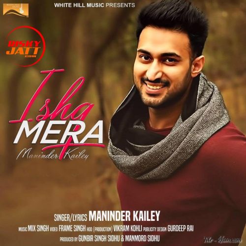 Ishq Mera Maninder Kailey Mp3 Song Free Download