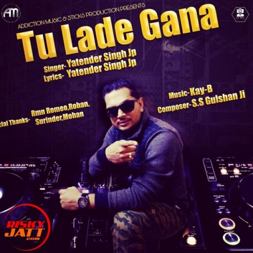 Tu Lade Gana Yatender Singh Jp Mp3 Song Free Download