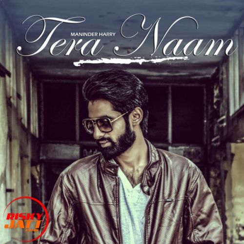 Tera Naam Maninder Harry Mp3 Song Free Download