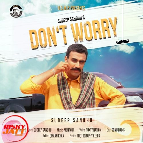 Dont Worry Sudeep Sandhu Mp3 Song Free Download