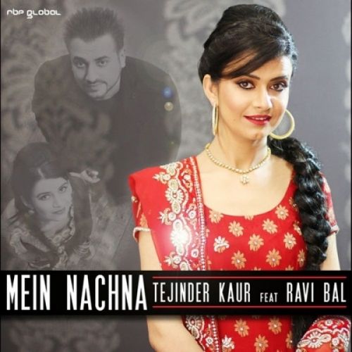 Mein Nachna Tejinder Kaur, Ravi Bal Mp3 Song Free Download