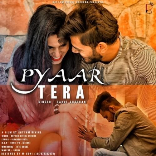 Pyaar Tera Rahul Chouhan Mp3 Song Free Download