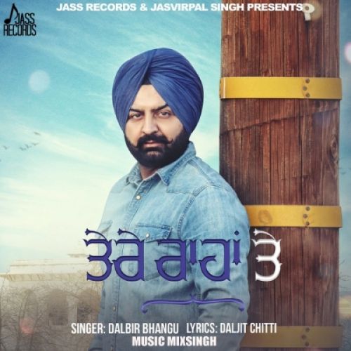 Tere Raahan Te Dalbir Bhangu Mp3 Song Free Download